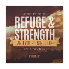 Refuge and Strength Psalm 46:1 